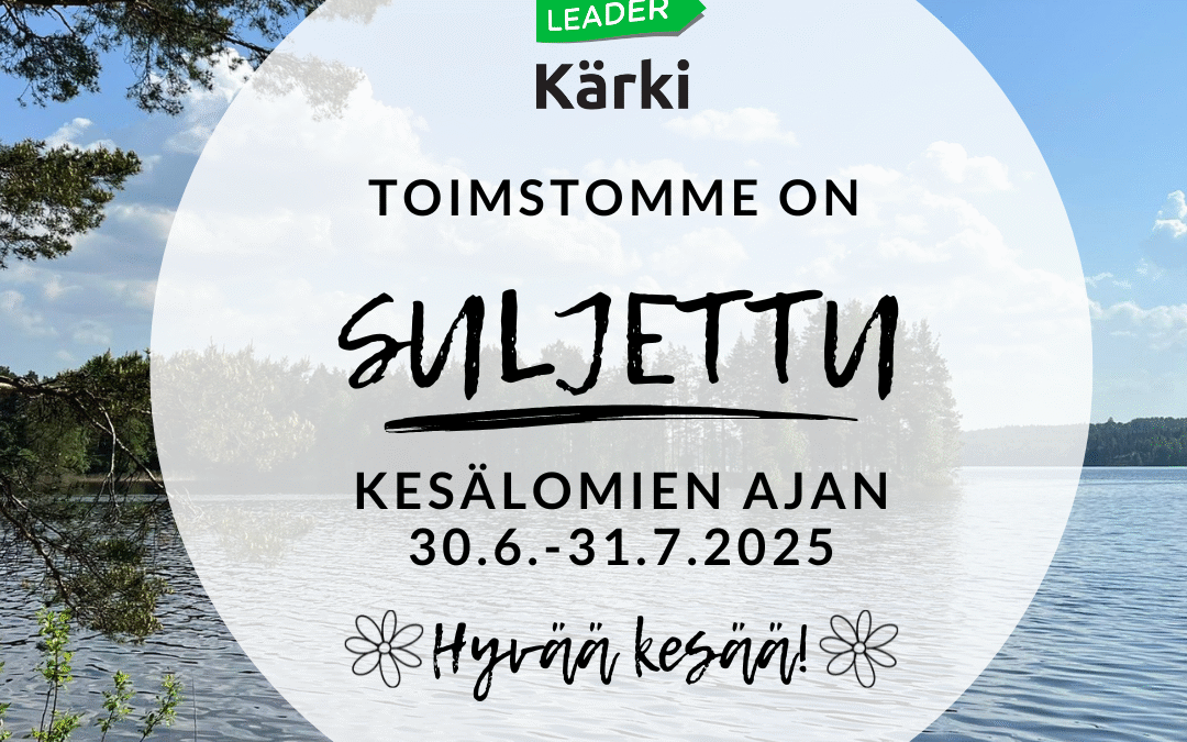 Kärki-Leaderin toimisto suljettu 30.6.-31.7.2025